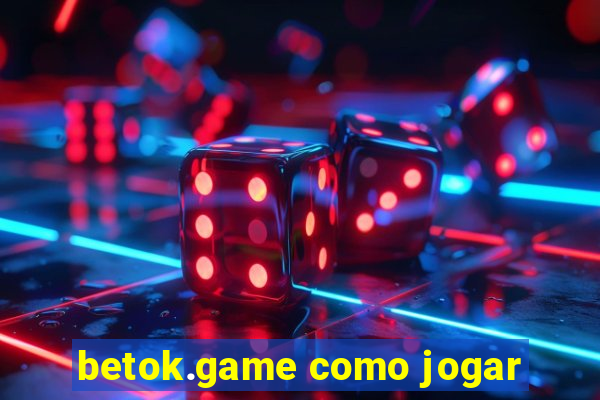 betok.game como jogar