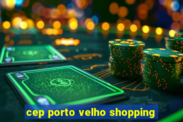 cep porto velho shopping