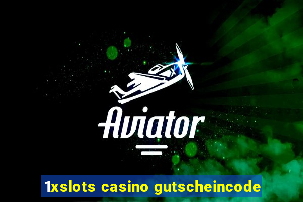 1xslots casino gutscheincode