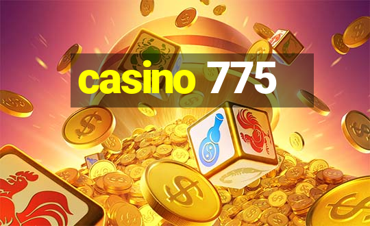 casino 775