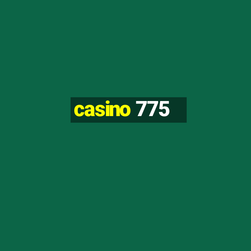 casino 775