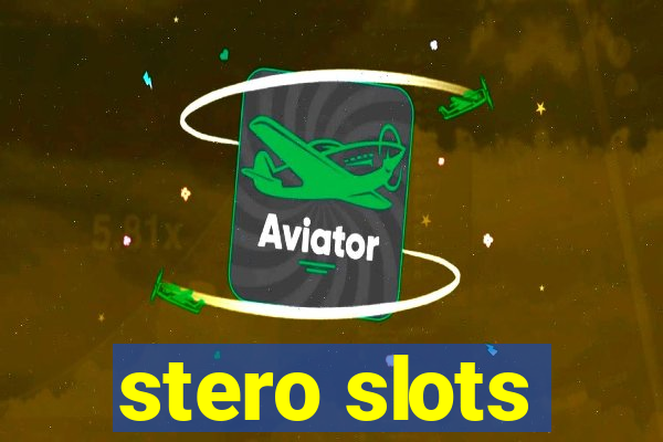 stero slots