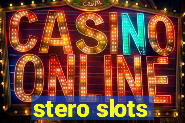 stero slots