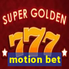 motion bet