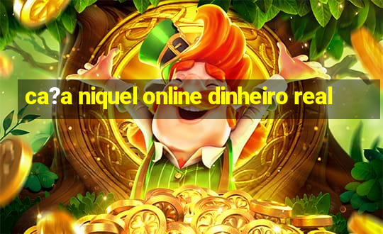 ca?a niquel online dinheiro real