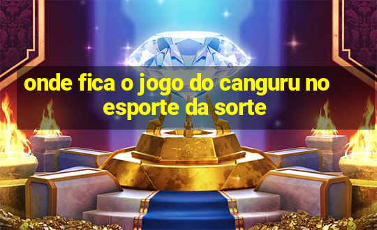 onde fica o jogo do canguru no esporte da sorte