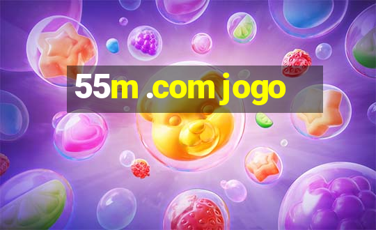 55m .com jogo