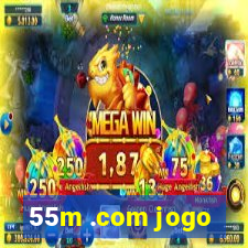 55m .com jogo