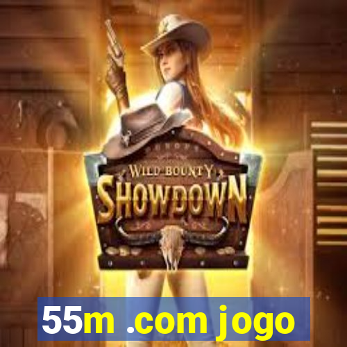 55m .com jogo