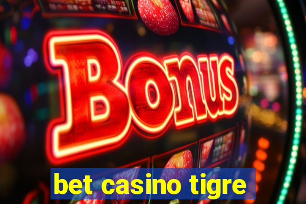 bet casino tigre