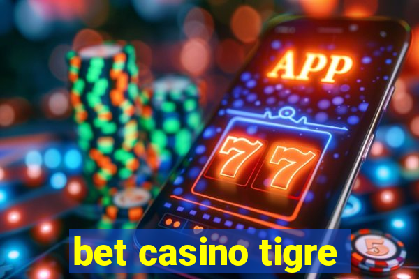 bet casino tigre