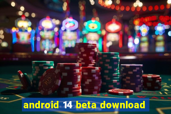 android 14 beta download