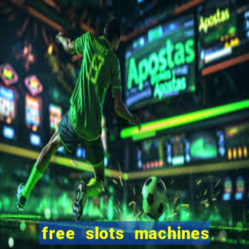 free slots machines with bonuses