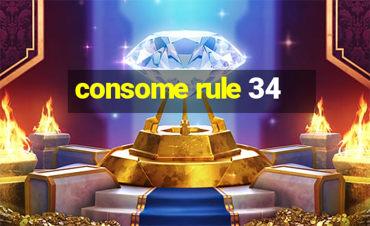 consome rule 34