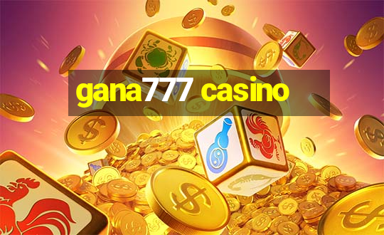 gana777 casino