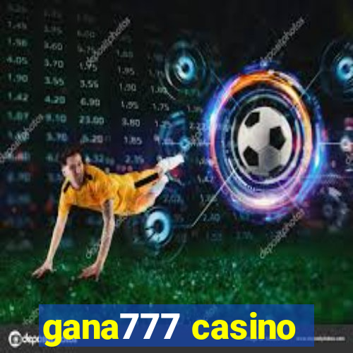 gana777 casino