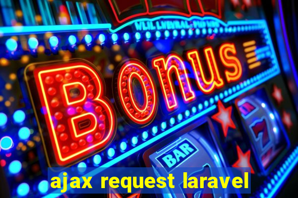 ajax request laravel