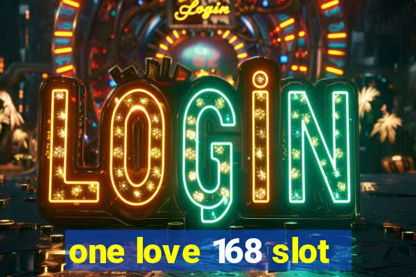 one love 168 slot