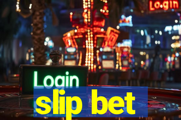 slip bet