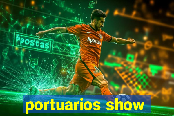 portuarios show