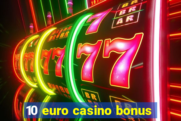 10 euro casino bonus