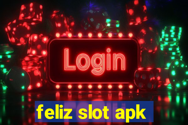 feliz slot apk