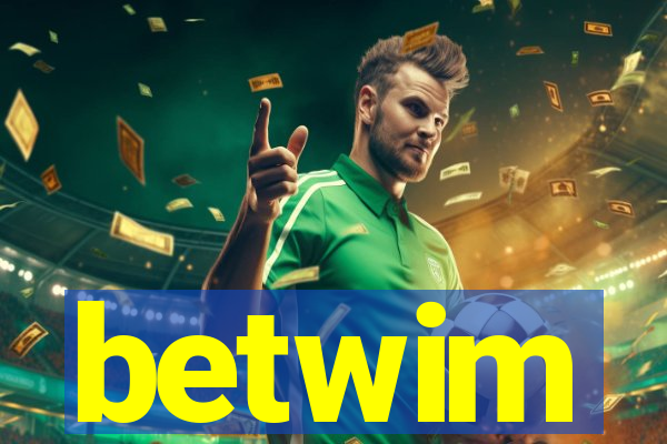 betwim