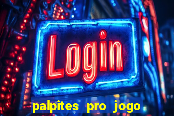 palpites pro jogo de hoje