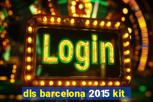 dls barcelona 2015 kit