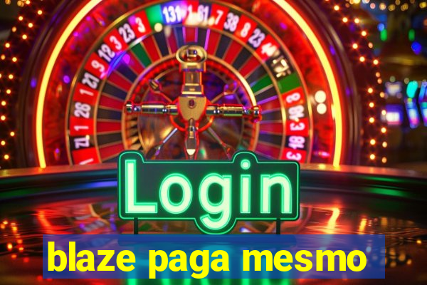 blaze paga mesmo