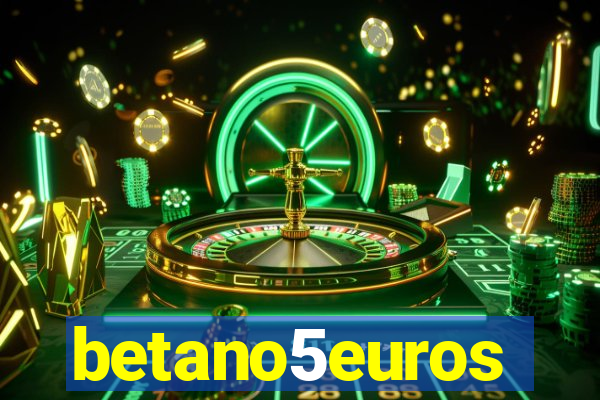 betano5euros