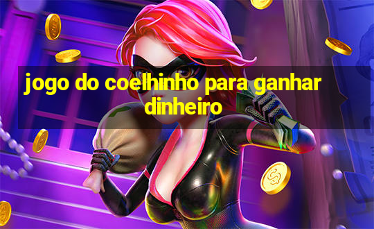 jogo do coelhinho para ganhar dinheiro