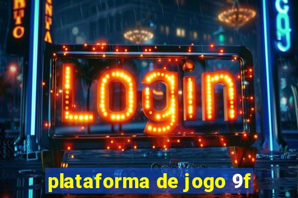 plataforma de jogo 9f