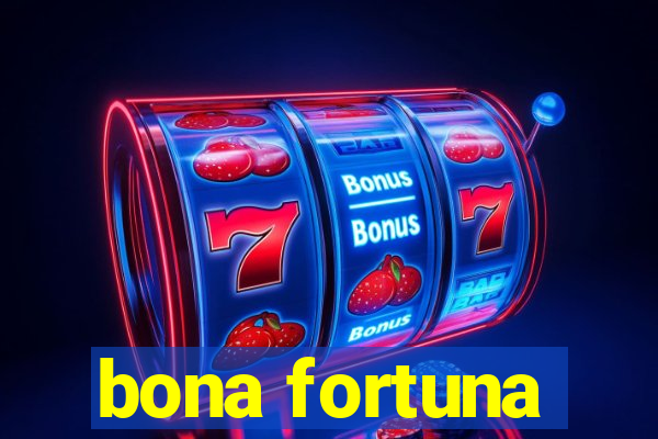 bona fortuna