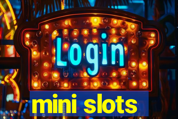 mini slots