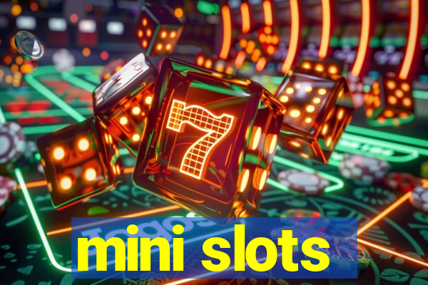 mini slots