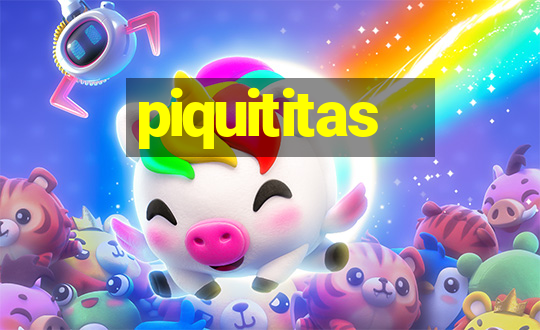 piquititas