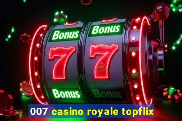 007 casino royale topflix