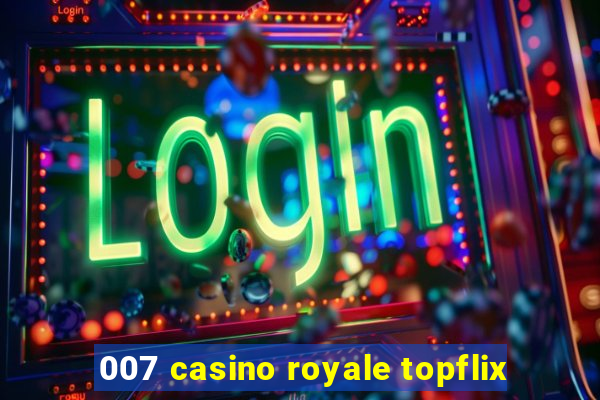 007 casino royale topflix