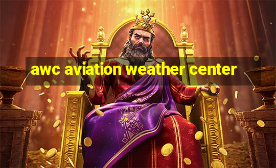 awc aviation weather center