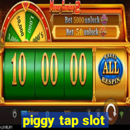 piggy tap slot