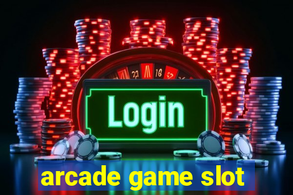 arcade game slot