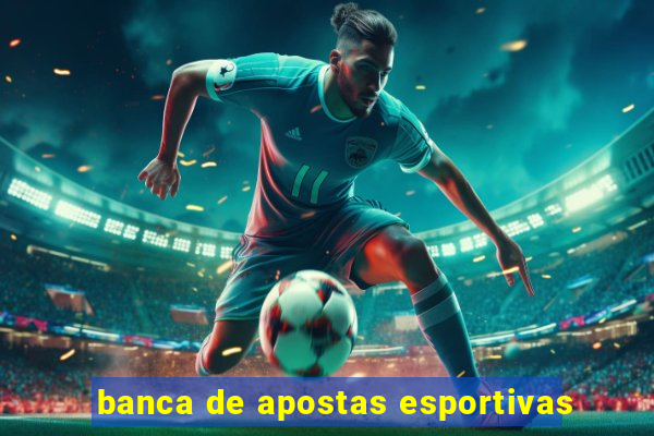 banca de apostas esportivas