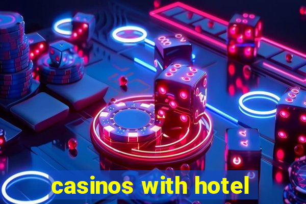 casinos with hotel