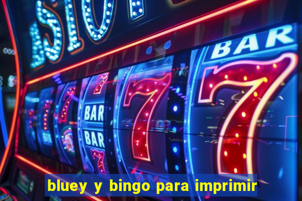 bluey y bingo para imprimir