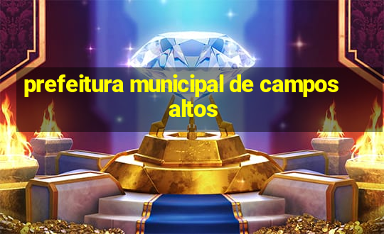 prefeitura municipal de campos altos