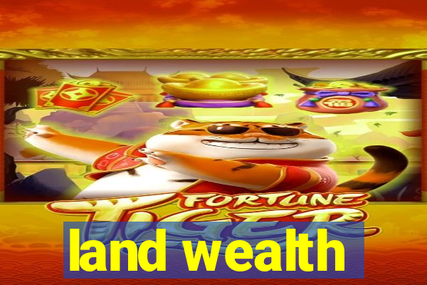 land wealth