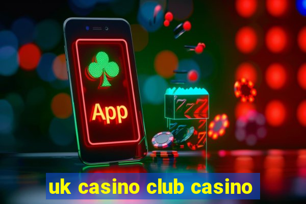 uk casino club casino