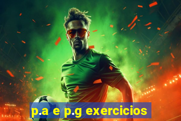 p.a e p.g exercicios