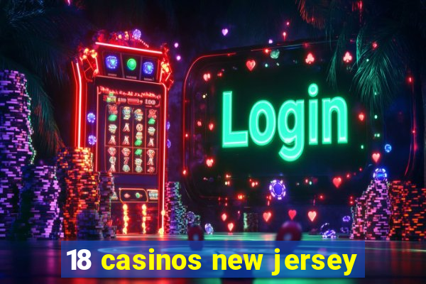 18 casinos new jersey